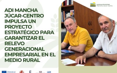 ADI Mancha Júcar‑Centro impulsa un proyecto estratégico para garantizar el relevo generacional empresarial en el medio rural